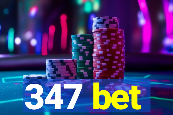 347 bet